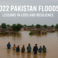 2022 Pakistan Floods: Lessons in Loss and Resilience